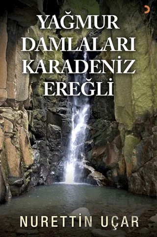 Yağmur Damlaları Karadeniz Ereğli – Nurettin Uçar – Cinius Yayınları kitap kapağı