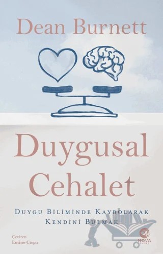 Duygusal Cehalet: Duygu Biliminde Kaybolarak Kendini Bulmak – Dean Burnett – Nova Kitap kitap kapağı