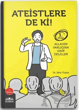 Ateistlere De Ki! 1 - Allah'ın Varlığına Dair Deliller – İdris Tüzün – Süeda Basım Yayın kitap kapağı