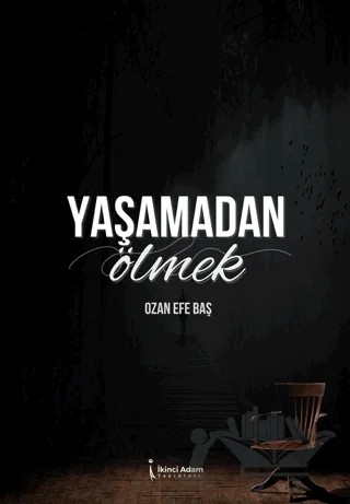 Yaşamadan Ölmek – Ozan Efe Baş – İkinci Adam Yayınları kitap kapağı