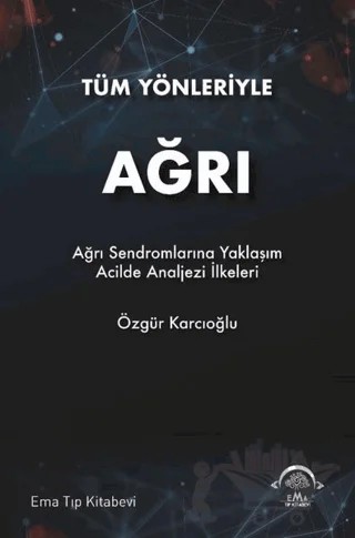 Tüm Yönleriyle Ağrı – Özgür Karcıoğlu – EMA Tıp Kitabevi kitap kapağı