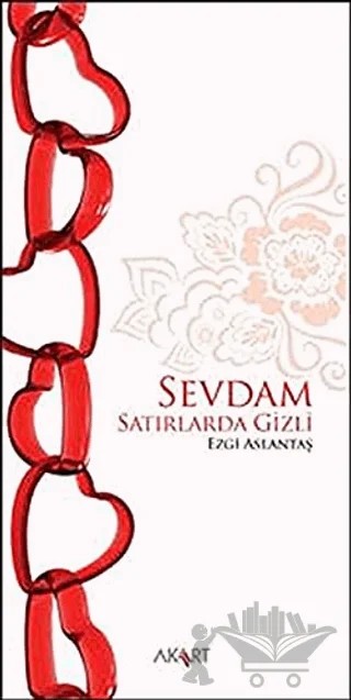 Sevdam Satırlarda Gizli – Ezgi Aslantaş – Akart Yayınları kitap kapağı