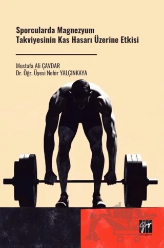 Sporcularda Magnezyum Takviyesinin Kas Hasarı Üzerine Etkisi – Nehir Yalçınkaya, Mustafa Ali Çavdar – Gazi Kitabevi kitap kapağı