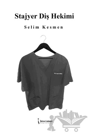 Stajyer Diş Hekimi – Selim Kesmen – İkinci Adam Yayınları kitap kapağı