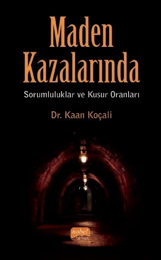 Maden Kazalarında Sorumluluklar ve Kusur Oranları – Kaan Koçali – Nobel Bilimsel Eserler kitap kapağı