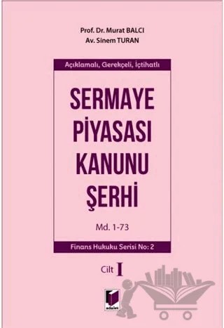 Sermaye Piyasası Kanunu Şerhi Cilt 1 – Murat Balcı, Sinem Turan – Adalet Yayınevi kitap kapağı