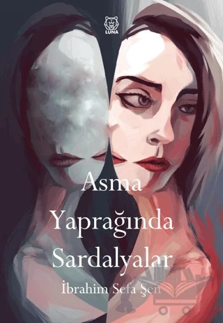 Asma Yaprağında Sardalyalar – İbrahim Sefa Şen – Luna Yayınları kitap kapağı