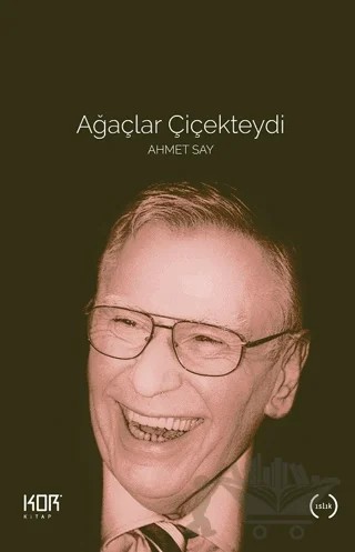 Ağaçlar Çiçekteydi Ahmet Say – Kolektif – Kor Kitap kitap kapağı