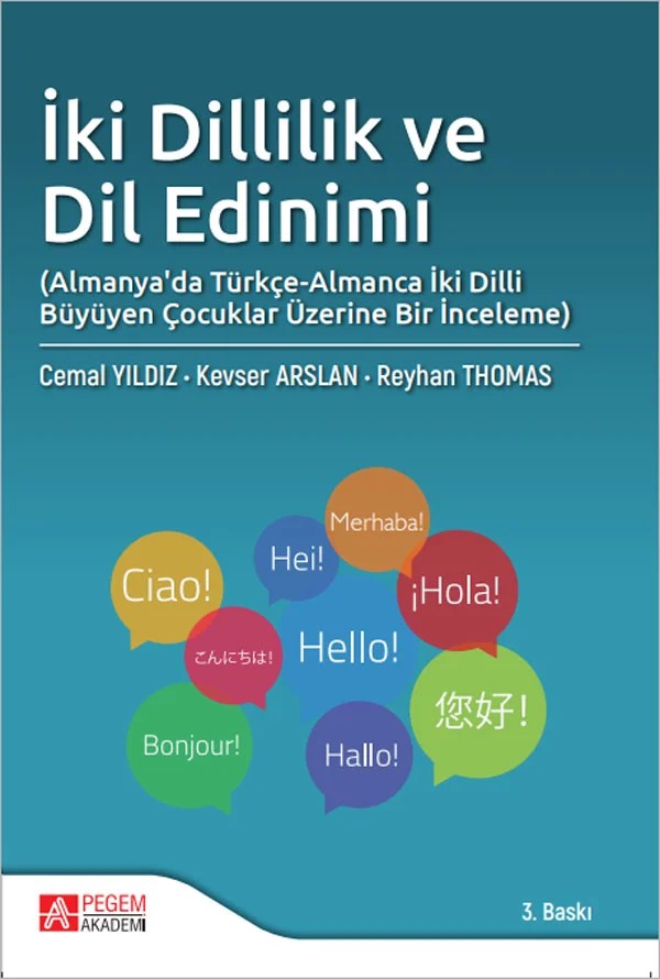 İki Dillilik ve Dil Edinimi (Almanya'da Türkçe-Almanca İki Dilli Büyüyen Çocuklar Üzerine Bir İnceleme) – Cemal Yıldız, Kevser Arslan – Pegem Akademi Yayıncılık kitap kapağı