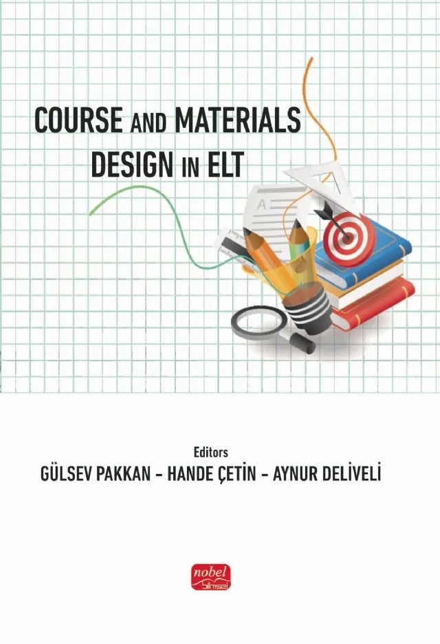 Course and Materials Design in ELT – Arzu Kanat Mutluoğlu, Aydan Irgatoğlu, Aylin Tekiner Tolu, Aynur Deliveli, Ayşe Zambak, Berra Abbasoğlu Çelik, Betül Kınık Gülek, Cansu Pelin Altıntaş, Ceyhun Karabıyık, Fatıma Nur Fişne, Gülnihal Şakrak Ekin, Gülsev Pakkan, Hande Çetin, Kadriye Aksoy Pekacar, Melike Ünal Gezer, Meltem Yılmaz, Muham – Nobel Bilimsel Eserler kitap kapağı