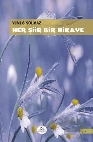 Her Şiir Bir Hikaye – Yunus Solmaz – Cağaloğlu Yayınevi kitap kapağı