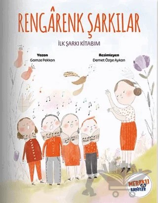 Rengârenk Şarkılar – Gamze Pekkan – Meraklı Kaşifler Yayınevi kitap kapağı