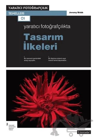 Yaratıcı Fotoğrafçılıkta Tasarım İlkeleri – Jeremy Webb – Literatür Yayıncılık kitap kapağı