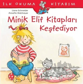 Minik Elif Kitapları Keşfediyor - İlk Okuma Kitabım – Liane Schneider – İş Bankası Kültür Yayınları kitap kapağı