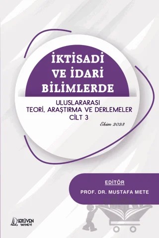 İktisadi ve İdari Bilimlerde Uluslararası Teori, Araştırma ve Derlemeler Cilt 3 - Ekim 2023 – Mustafa Mete – Serüven Yayınevi kitap kapağı