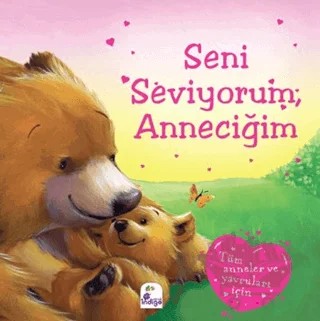 Seni Seviyorum Anneciğim – Kolektif – İndigo Çocuk kitap kapağı