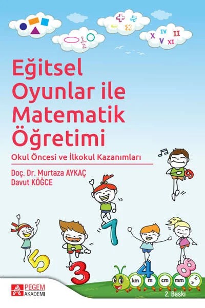 Eğitsel Oyunlar ile Matematik Öğretimi – Murtaza Aykaç, Davut Köğce – Pegem Akademi Yayıncılık kitap kapağı