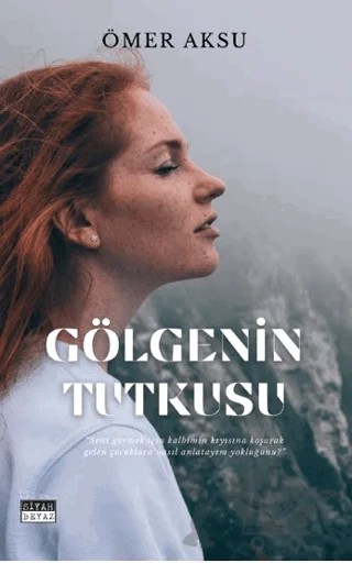 Gölgenin Tutkusu – Ömer Aksu – Siyah Beyaz Yayınları kitap kapağı