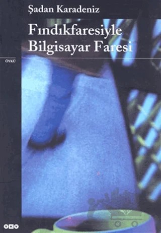Fındıkfaresiyle Bilgisayar Faresi – Şadan Karadeniz – Yapı Kredi Yayınları kitap kapağı
