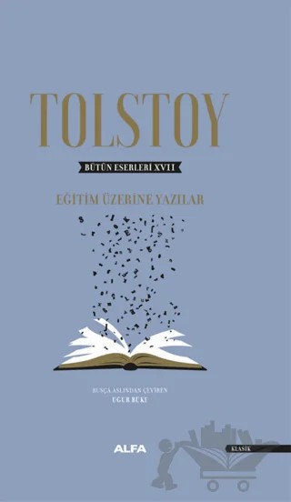 Bütün Eserleri 17 : Eğitim Üzerine Yazılar – Lev Nikolayeviç Tolstoy – Alfa Yayınları kitap kapağı