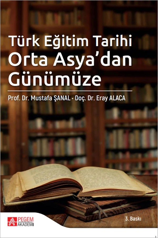 Türk Eğitim Tarihi Orta Asya’dan Günümüze – Mustafa Şanal – Pegem Akademi Yayıncılık kitap kapağı