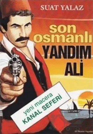 Son Osmanlı Yandım Ali Yeni Macera Kanal Seferi – Suat Yalaz – Çr Yayıncılık kitap kapağı