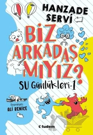 Biz Arkadaş mıyız? - Su Günlükleri 1 – Hanzade Servi – Tudem Yayınları kitap kapağı