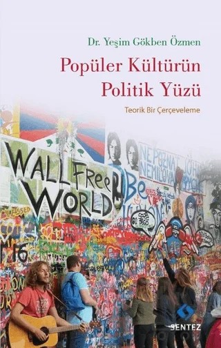 Popüler Kültürün Politik Yüzü – Yeşim Gökben Özmen – Sentez Yayınları kitap kapağı
