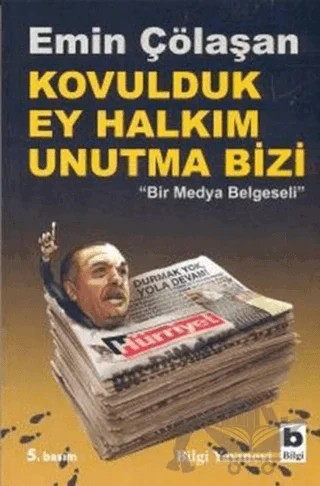 Kovulduk Ey Halkım Unutma Bizi – Emin Çölaşan – Bilgi Yayınevi kitap kapağı
