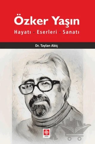 Özker Yaşın Hayatı, Eserleri, Sanatı – Taylan Abiç – Ekin Basım Yayın kitap kapağı