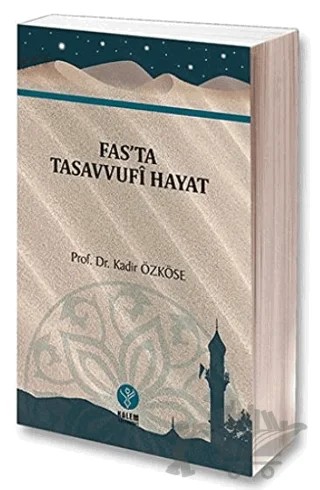 Fas'ta Tasavvufi Hayat – Kadir Özköse – Kalem Yayınevi kitap kapağı