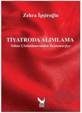 Tiyatroda Alımlama - Sahne Çözümlemesinden Dramaturjiye – Zehra İpşiroğlu – İkaros Yayınları kitap kapağı