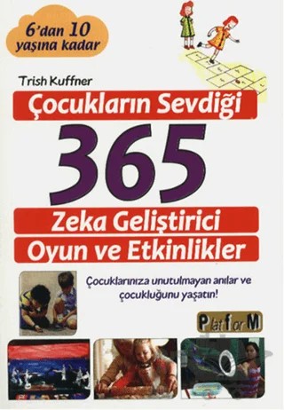 Çocukların Sevdiği 365 Zeka Geliştirici Oyun ve Etkinlikler – Trish Kuffner – Platform Yayınları kitap kapağı