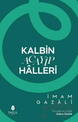 Kalbin Acayip Halleri – İmam Gazali – Tahlil Yayınları kitap kapağı