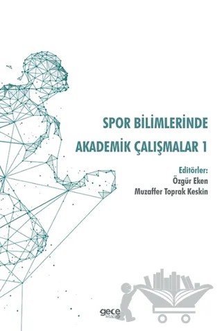 Spor Bilimlerinde Akademik Çalışmalar 1 – Özgür Eken, Muzaffer Toprak Keskin – Gece Kitaplığı kitap kapağı