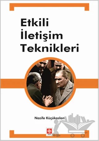Etkili İletişim Teknikleri – Nazife Küçükaslan – Ekin Basım Yayın kitap kapağı