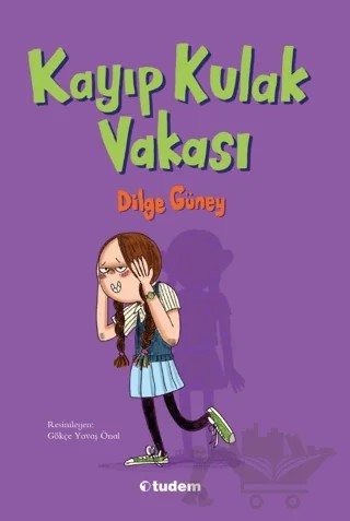 Kayıp Kulak Vakası – Dilge Güney – Tudem Yayınları kitap kapağı