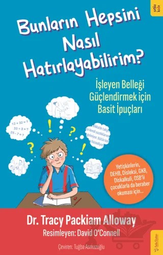 Bunların Hepsini Nasıl Hatırlayabilirim? – Tracy Packiam Alloway – Sola Kidz kitap kapağı