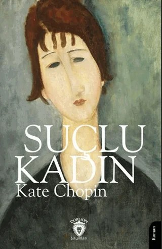 Suçlu Kadın – Kate Chopin – Dorlion Yayınları kitap kapağı