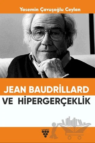 Jean Baudrıllard ve Hipergerçeklik – Yasemin Çavuşoğlu Ceylan – Urzeni Yayıncılık kitap kapağı