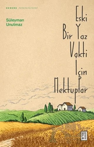 Eski Bir Yaz Vakti İçin Mektuplar – Süleyman Unutmaz – Ketebe Yayınları kitap kapağı