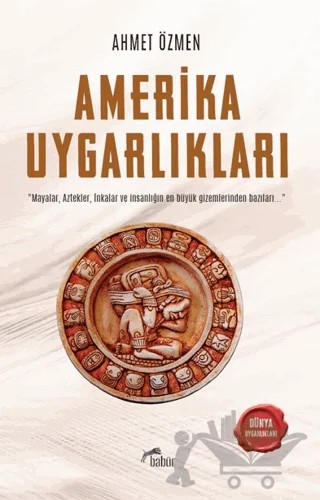 Amerika Uygarlıkları – Ahmet Özmen – Babür Yayınları kitap kapağı