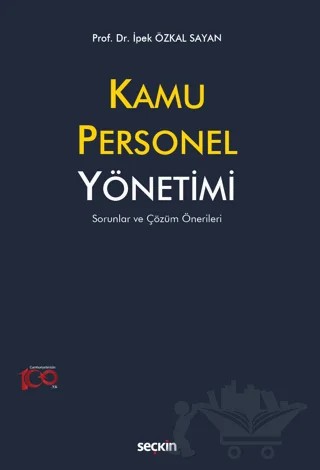 Kamu Personel Yönetimi - Sorunlar ve Çözüm Önerileri – İpek Özkal Sayan – Seçkin Yayıncılık kitap kapağı