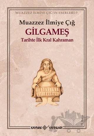 Gilgameş – Muazzez İlmiye Çığ – Kaynak Yayınları kitap kapağı