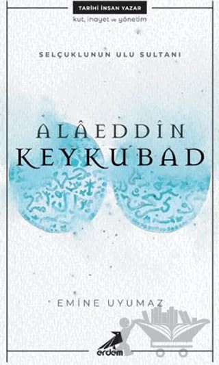Selçuklunun Ulu Sultanı - Alaeddin Keykubad – Emine Uyumaz – Erdem Çocuk kitap kapağı