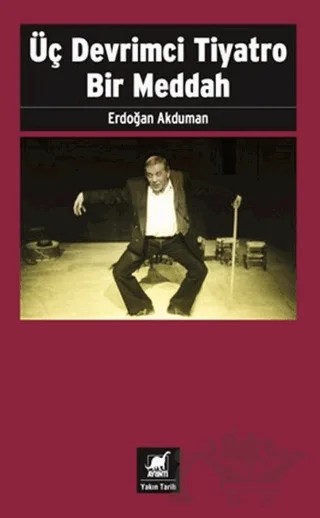 Üç Devrimci Tiyatro Bir Meddah – Erdoğan Akduman – Ayrıntı Yayınları kitap kapağı
