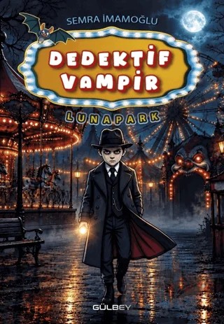 Dedektif Vampir: Lunapark – Semra İmamoğlu – Gülbey Yayınları kitap kapağı