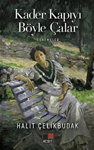 Kader Kapıyı Böyle Çalar – Halit Çelikbudak – Kesit Yayınları kitap kapağı