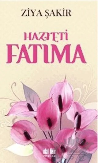 Hazreti Fatıma – Ziya Şakir – Akıl Fikir Yayınları kitap kapağı
