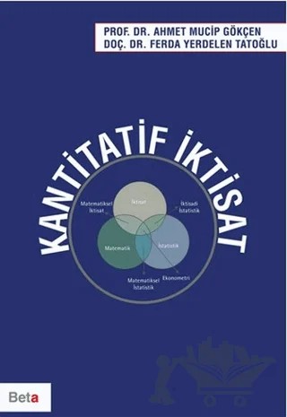 Kantitatif İktisat – Ahmet Mucip Gökçen, Ferda Yerdelen Tatoğlu – Beta Yayınevi kitap kapağı